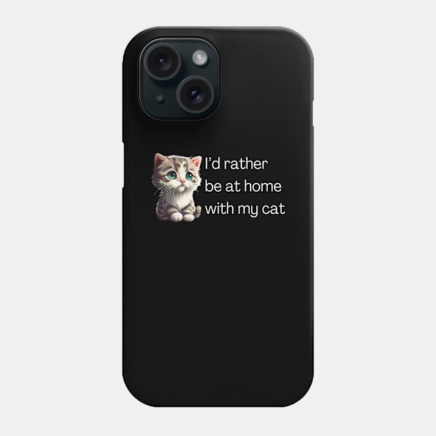 I'd rather be at home with my cat Phone Case by Meow Meow Designs