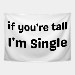 if you're tall i'm single Tapestry