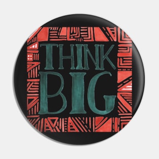 Think BIG Pin
