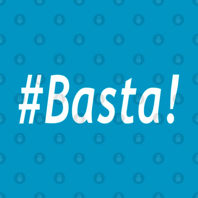 #Basta! by Jan4insight TeeStore