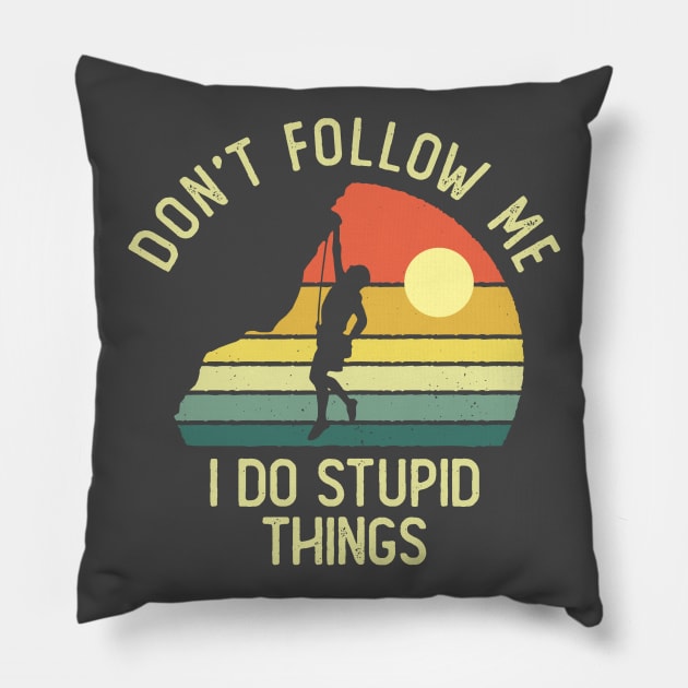 Don't Follow Me I Do Stupid Things Pillow by DetourShirts