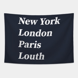 London, Paris, New York, Louth Tapestry