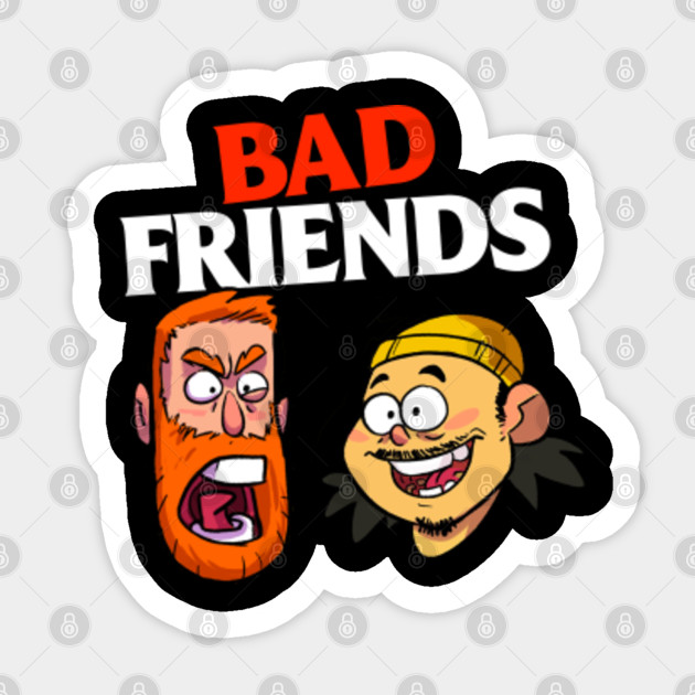 Bad Friends Podcast - Bad Friends Podcast Merch - Sticker