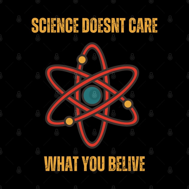 Science doesn't care what you believe by Syntax Wear