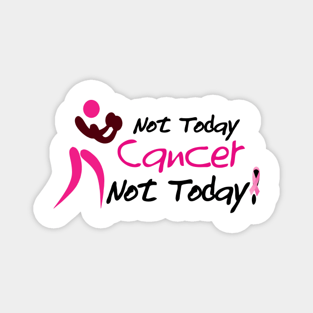 Not today cancer, Not today! Magnet by Stealth Grind