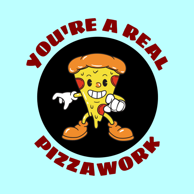 You’re A Real Pizzawork | Cute Pizza Pun by Allthingspunny