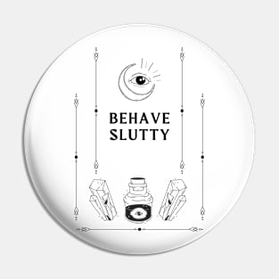 behave slutty Pin