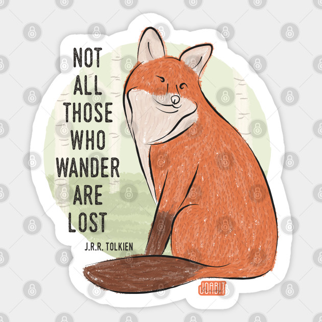 Not All Those Who Wander Are Lost By J R R Tolkien Fox Illustration Motivational Quote Sticker Teepublic