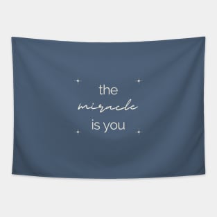 The Miracle Is You Tapestry