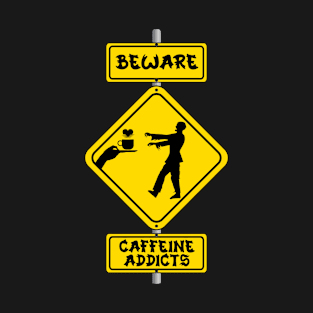 Caffeine Addicts T-Shirt