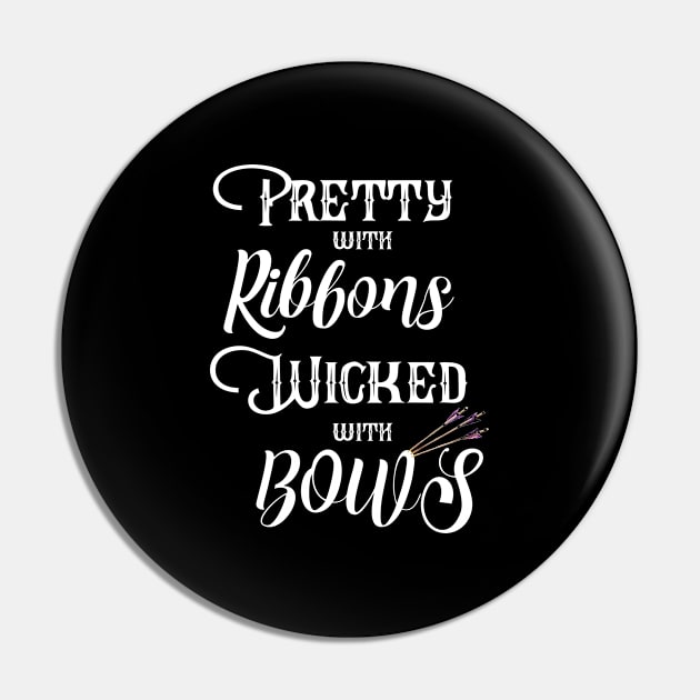 Archery - Pretty With Ribbons Wicked With Bows Pin by Kudostees