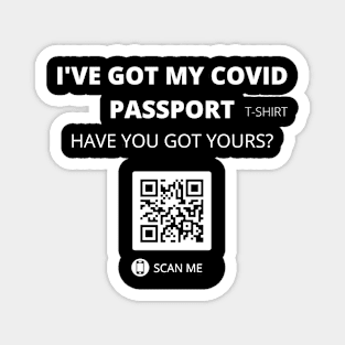 I've got my covid passport have you got yours? fun slogan Magnet