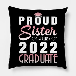 Proud Sister Of A Class Of 2022 Graduate Senior Happy School Pillow