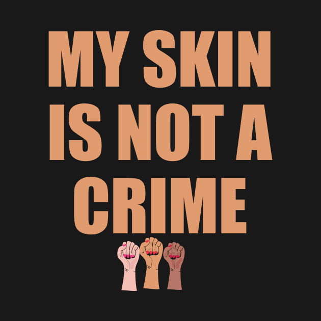 My Skin Color Is Not A Crime,dark skin,black skin by mezy