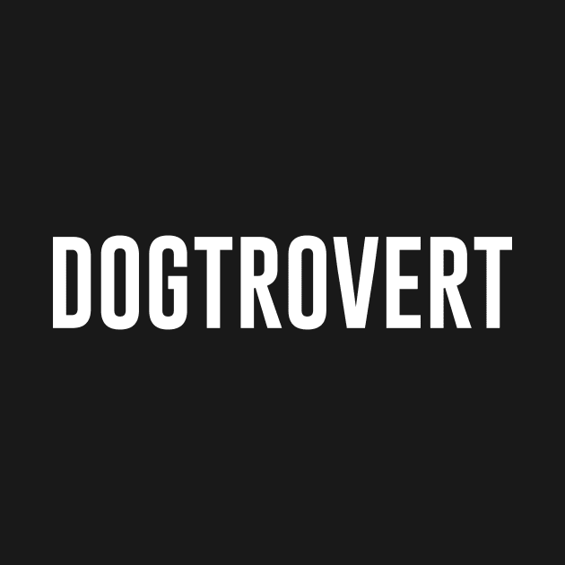 Dogtrovert by redsoldesign