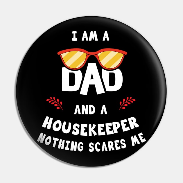 I'm A Dad And A Housekeeper Nothing Scares Me Pin by Parrot Designs