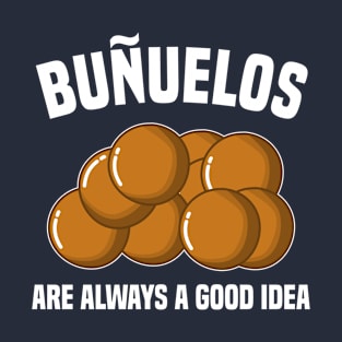 Buñuelos Are Always A Good Idea T-Shirt