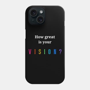 How great is your vision? Phone Case