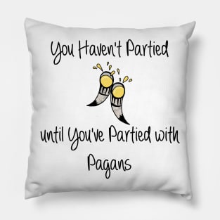 You Haven't Partied ... Pillow