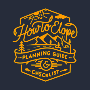 HOW TO ELOPE ? PLANNING GUIDE TO CAMPING T-Shirt