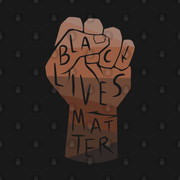 Discover black lives matter | black power fist (multiple shades of black/skintones on black background) - Black Lives Matter Fist - T-Shirt