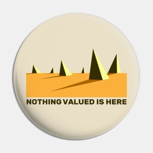 Nothing Valued is Here Spike Field Pin