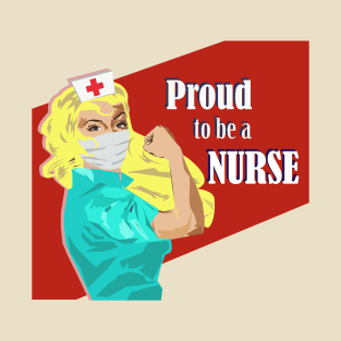 Proud to be a Nurse Rosie the Riveter Blonde Nurse Gift T-Shirt