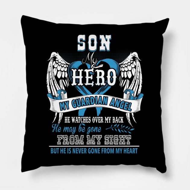 Son my hero my guardian angel he watches over my back he may be gone from my sight but he is never gone from my heart Pillow by vnsharetech