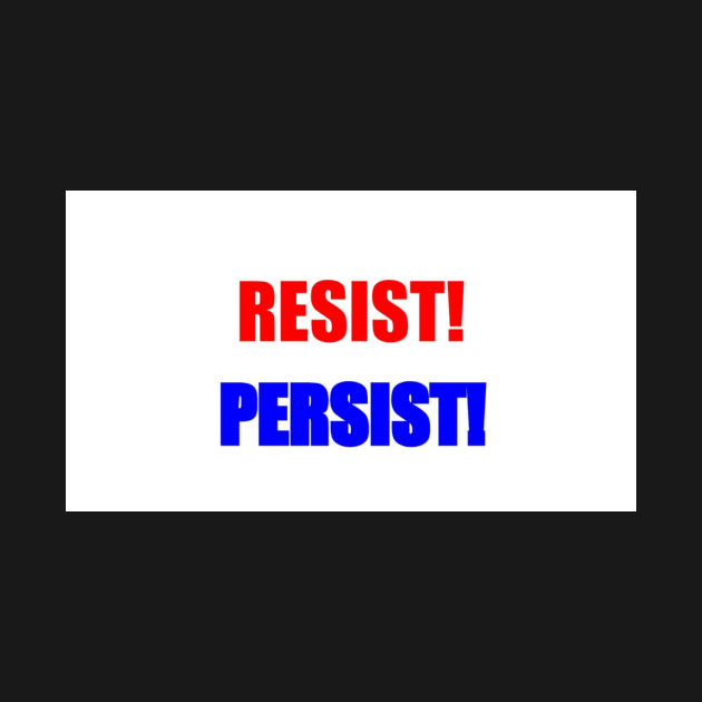 Resist! Persist! by thadz