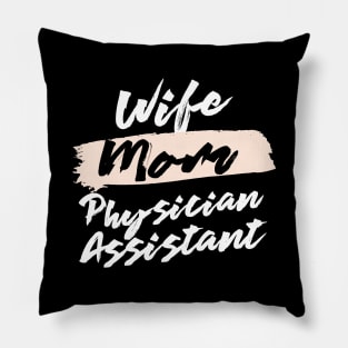 Cute Wife Mom Physician Assistant Gift Idea Pillow