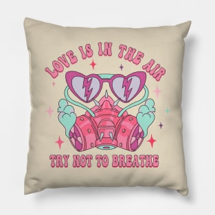 Love is in the Air Try not to Breathe Pillow