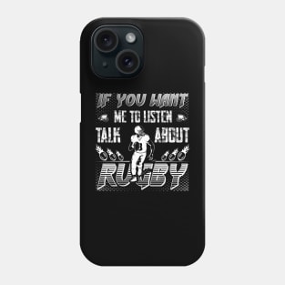 if you want me to listen to you, talk about rugby,Sports Quote Fans Phone Case