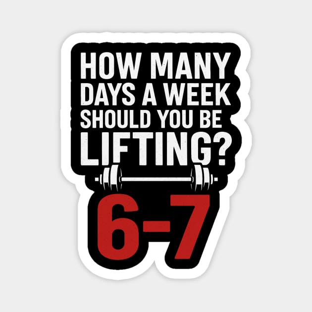 No Days Off Gym Meme – 6–7 Days Lifting Funny Fitness Design Magnet by ArtistTee ⭐⭐⭐⭐⭐