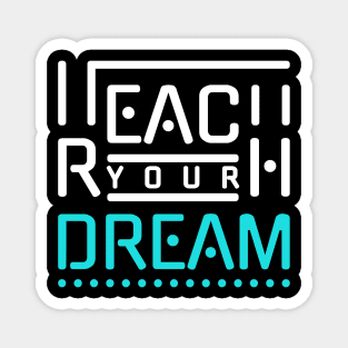 Reach Your Dream Magnet