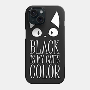 Black is my Cat's color Phone Case