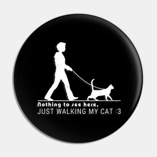 Just Walking my Cat Pin