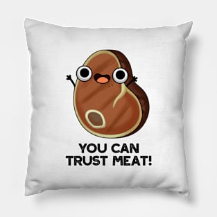 You Can Trust Meat Funny Steak Pun Pillow