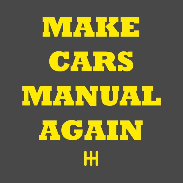 Make Cars Manual Again by tbajcer