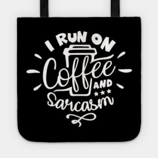 I Run On Coffee and Sarcasm , Sarcastic , Coffee Lover , Funny Coffee Lover Gift Tote