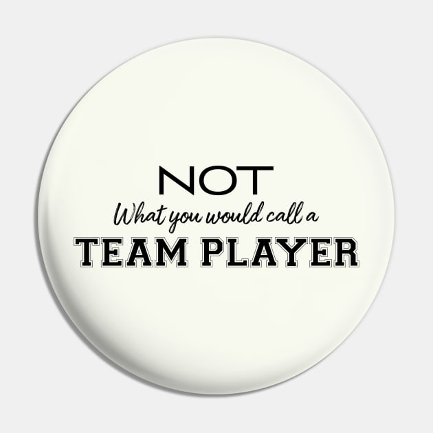 No team player Pin by bluehair