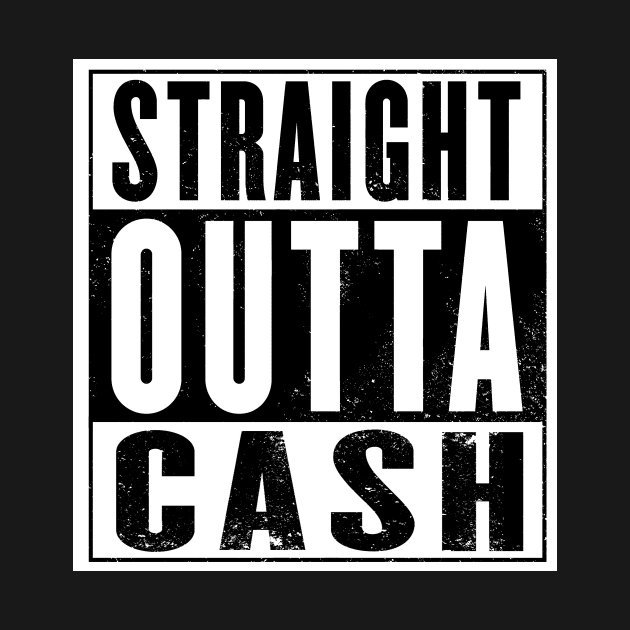 Outta Cash by BigOrangeShirtShop