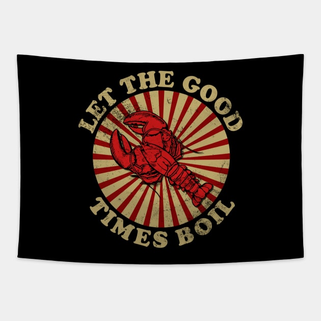 Funny Crawfish Let The Good Times Boil - Crawdaddy - Crayfish Tapestry by Muzaffar Graphics