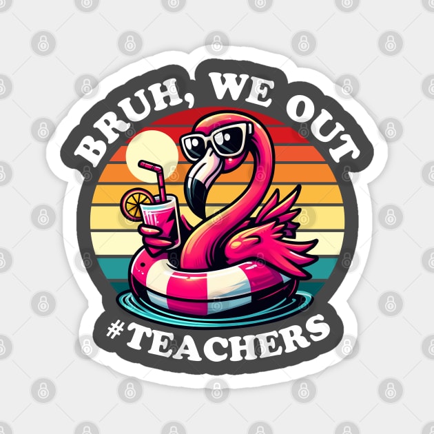 Bruh We Out Teachers Summer Magnet by DetourShirts