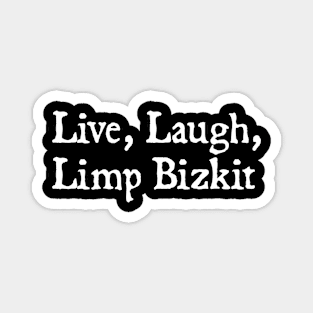 Live, Laugh, Limp Bizkit Magnet