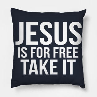 Jesus Is For Free Take It Cool Motivational Christian Pillow