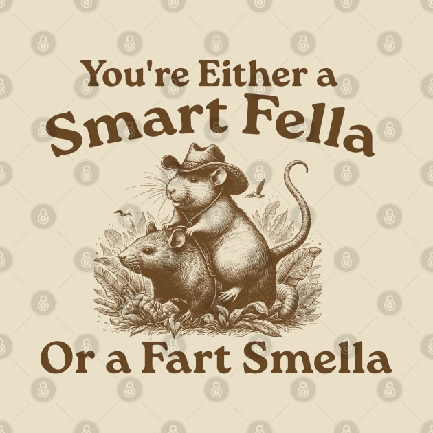 You're Either a Smart Fella or a Fart Smella, Vintage, Rat Riding Cabybara Retro, Capybara 90s, Meme, Cabybara by LaroyaloTees