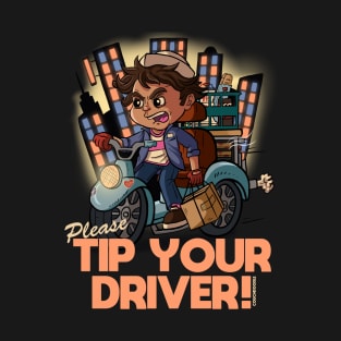 Tip Your Drivers! T-Shirt