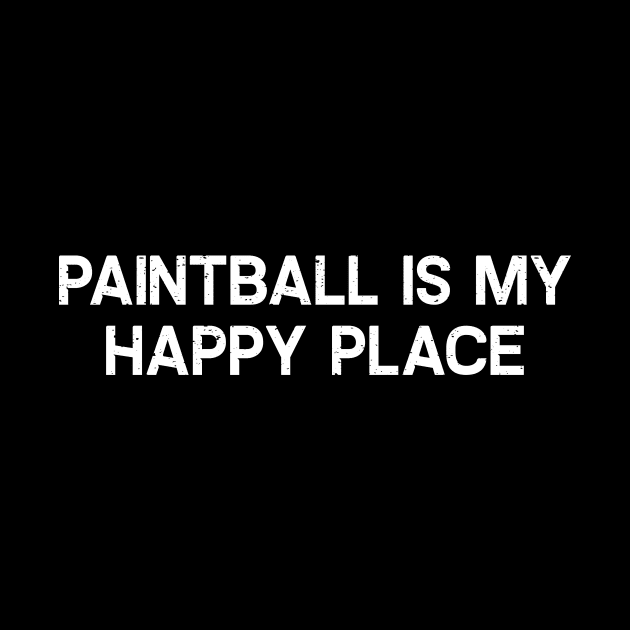Paintball is My Happy Place by trendynoize