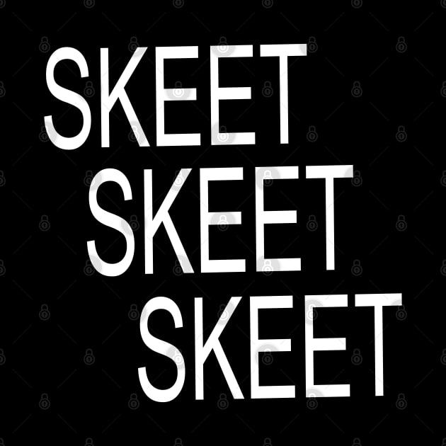 "Skeet, Skeet, Skeet...." by PsychoDynamics