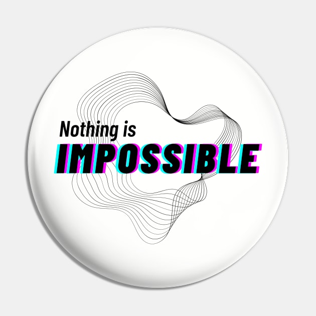 Nothing is impossible Pin by JM ART